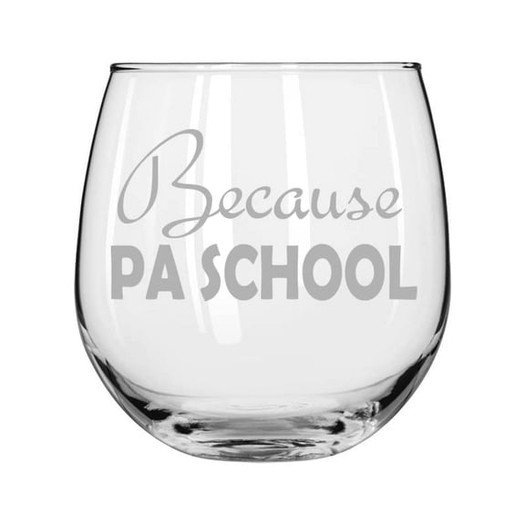 Wine Glass for Red or White Wine Because PA School Physician Assistant Funny Student (16 oz Stemless)