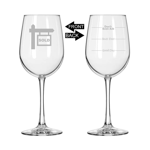Wine Glass for Red or White Wine Two Sided Good Day Bad Day Don't Even Ask Real Estate Agent Broker Realtor Sold (16 oz Tall Stemmed)