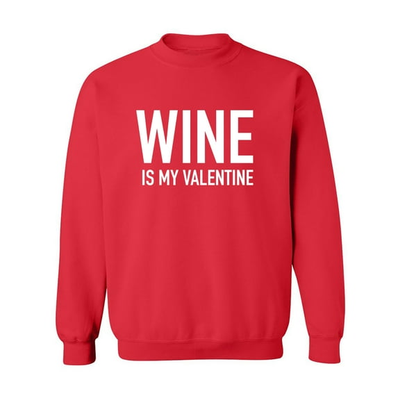 Wine Is My Valentine Crewneck Sweatshirt