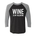 thumbnail image 1 of Wine Is My Valentine Unisex 3/4 Sleeve Baseball Raglan Tee, 1 of 3