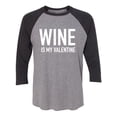 thumbnail image 1 of Wine Is My Valentine Unisex 3/4 Sleeve Baseball Raglan Tee, 1 of 2
