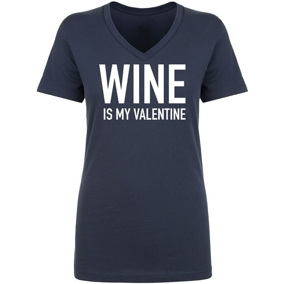Wine Is My Valentine Womens V-Neck Tee