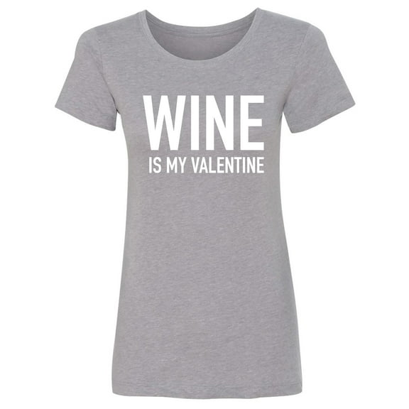 Wine Is My Valentine Womens crewneck tee