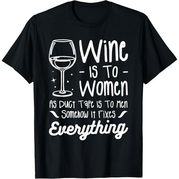 Wine Is To Women As Duct Tape Is To Men Drinking T-Shirt