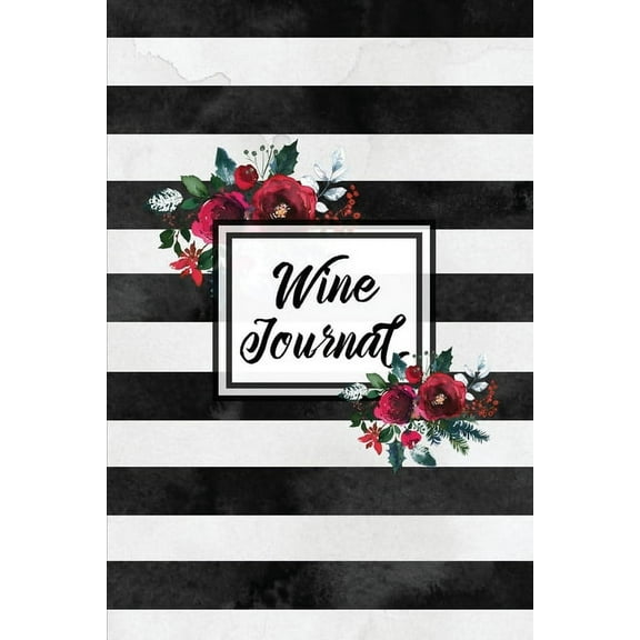 Wine Journal: Tasting Wines Notebook, Personal Review Log Notes Pages, Write & Record Taste Rating, Wine Lovers Gift, (Paperback)