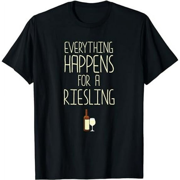 Wine Lover Everything Happens For A Riesling T-Shirt