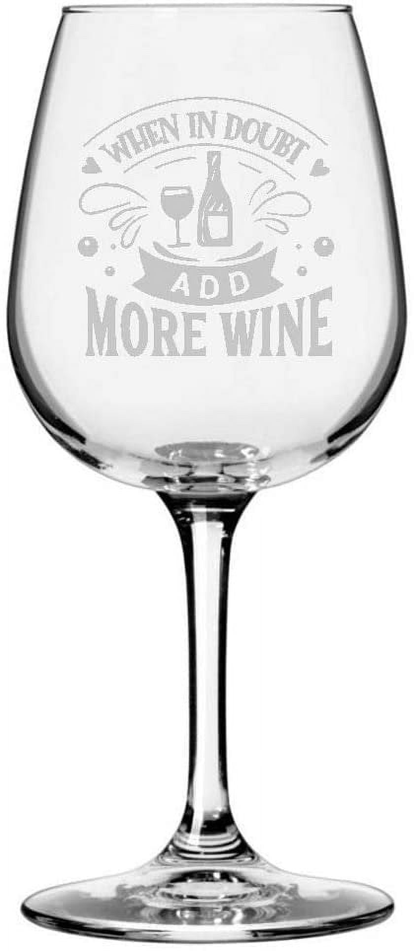 https://i5.walmartimages.com/seo/Wine-Lover-Funny-Quote-Themed-Etched-12-75oz-Libbey-Wine-Glass-When-In-Doubt-Add-More-Wine_2d6f169d-e6fc-47ef-8b03-f8ddca2492cd.1bda88cc1c0ae7b9bd1b6556f1a563a7.jpeg