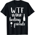 thumbnail image 1 of Wine Lover Funny WTF Wine Tasting Friends Drinking Wine T-Shirt, 1 of 4