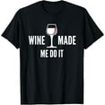 thumbnail image 1 of Wine Made Me Do It Funny Wine Shirt Wine Tshirts, 1 of 3