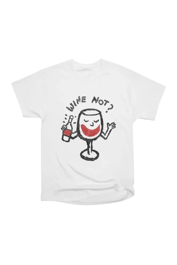 Wine Not T-Shirt Tee Gift For Him Merch For Her Apparel For Friend