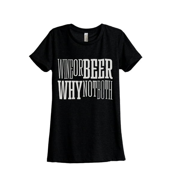 Wine Or Beer Why Not Both Women's Fashion Relaxed T-Shirt Tee Heather Black Large