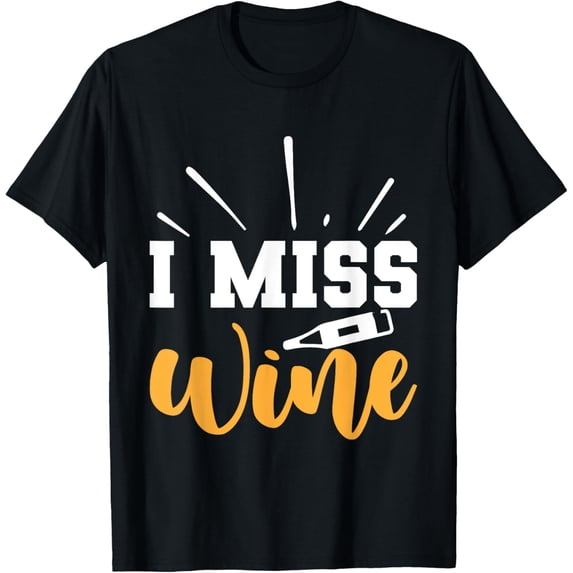 Wine Party I Wine Costume I Wine Tasting FriendsI Miss Wine T-Shirt
