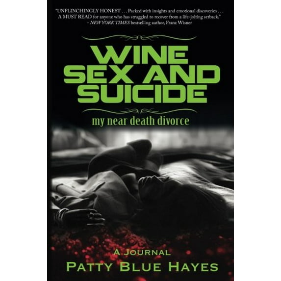 Pre-Owned Wine Sex and Suicide my near death divorce Paperback