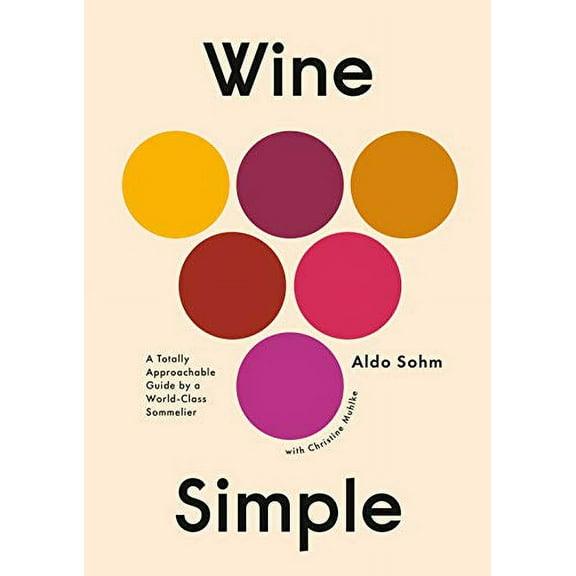 Wine Simple : A Totally Approachable Guide from a World-Class Sommelier (Hardcover)