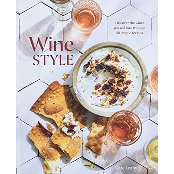 Pre-Owned Wine Style: Discover the Wines You Will Love Through 50 Simple Recipes (Hardcover) 1984857606 9781984857606