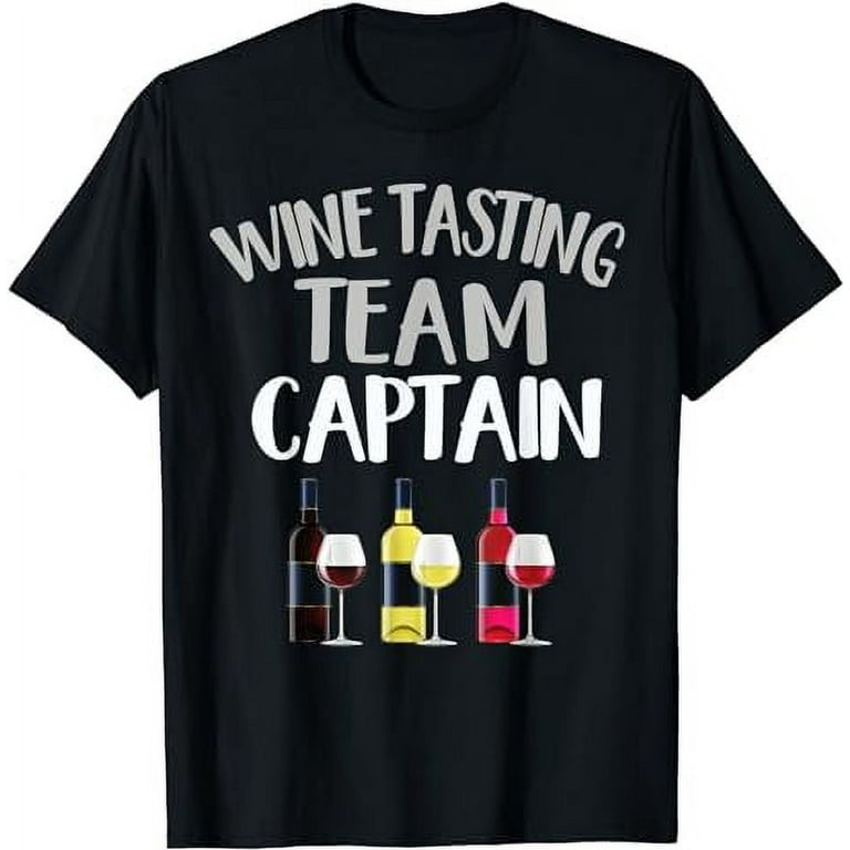 Wine Tasting T-Shirt Funny Theme Team Captain T Shirt Wine Tasting T-Shirt Funny Theme Team Captain T Shirt