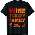 thumbnail image 1 of Wine Turkey Roast Family Booze Thanksgiving Feast Dinner T-Shirt, 1 of 3