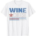 Wine and Cheese 2024 Election Humor TShirt