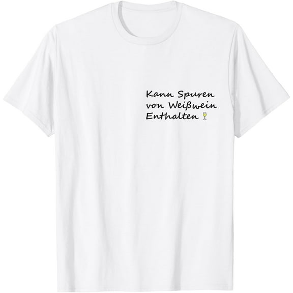 Wine drinker can traces of white wine contained saying fun T-Shirt