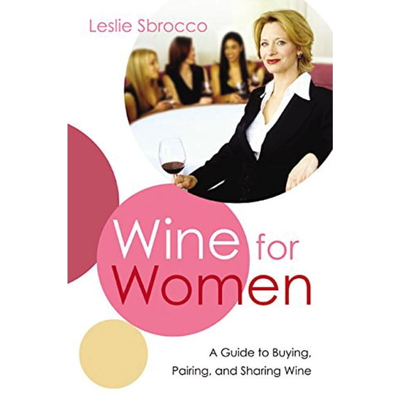 Pre-Owned Wine for Women: A Guide to Buying, Pairing, and Sharing Wine (Hardcover) 0060523328 9780060523329