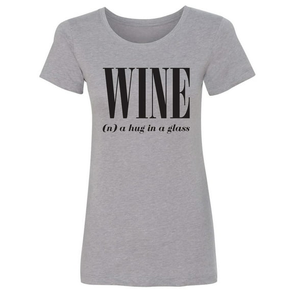 Wine (n) A Hug In A Glass Womens crewneck tee