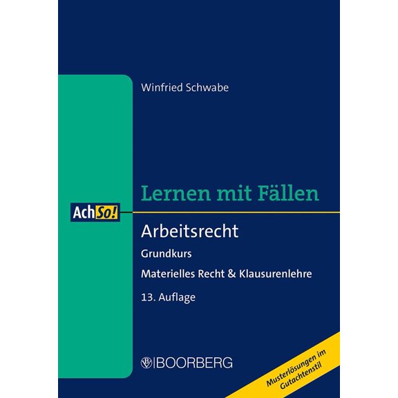 Winfried Schwab Arbeitsrecht: Grundkurs - Materielles Recht & Klausurenlehre, Lerne (Paperback)