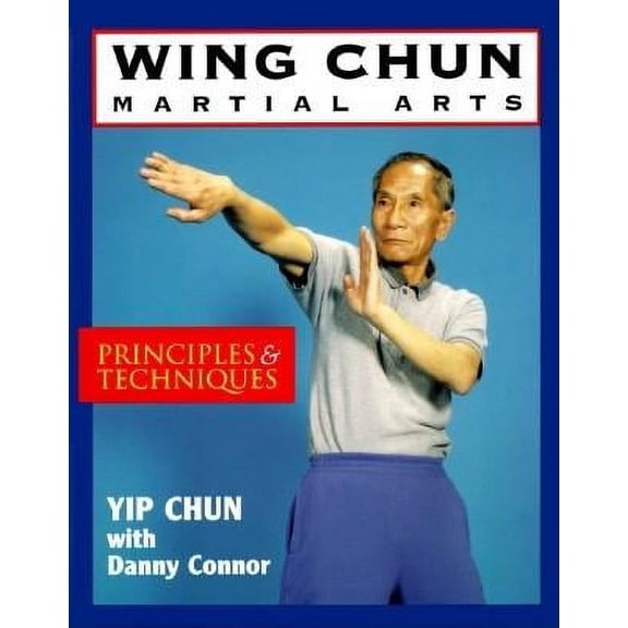 Wing Chun Martial Arts : Principles & Techniques (Paperback)