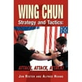 thumbnail image 1 of Wing Chun Strategy and Tactics : Attack, Attack, Attack, 1 of 1