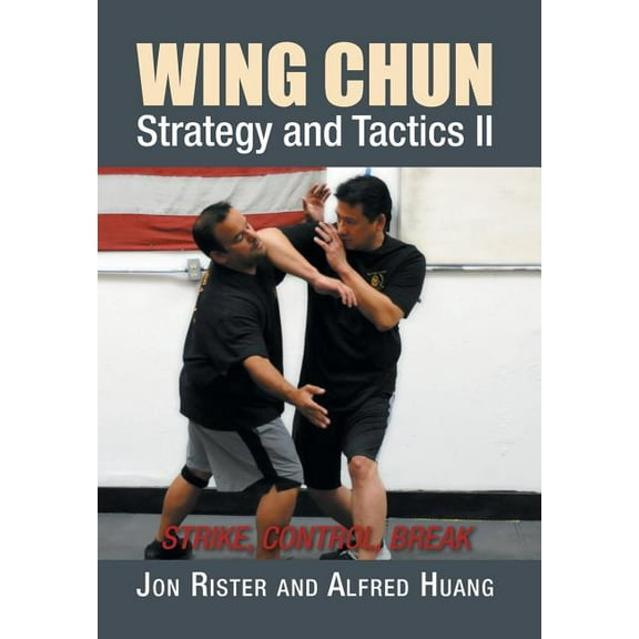 Wing Chun Strategy and Tactics II: Strike, Control, Break (Hardcover)