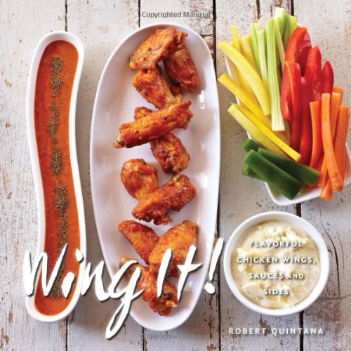 Pre-Owned Wing It!: Flavorful Chicken Wings, Sauces, and Sides (Hardcover) 1423633865 9781423633860