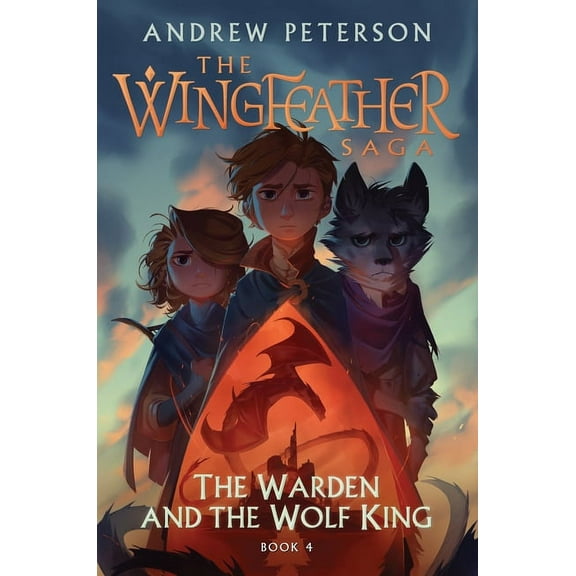 Wingfeather Saga The Warden and the Wolf King: The Wingfeather Saga Book 4, Book 4, (Hardcover)