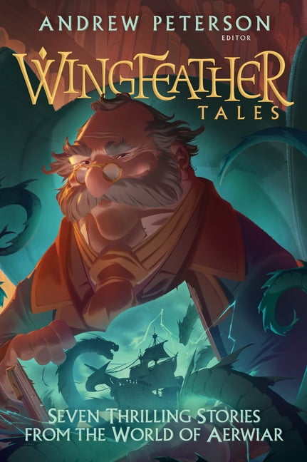 Wingfeather Saga Wingfeather Tales: Seven Thrilling Stories from the World of Aerwiar, Book 5, (Paperback)