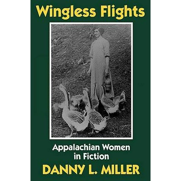 Wingless Flights : Appalachian Women in Fiction (Paperback)