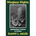 thumbnail image 1 of Wingless Flights: Appalachian Women in Fiction, (Paperback), 1 of 1