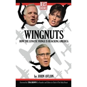 Pre-Owned Wingnuts: How the Lunatic Fringe is Hijacking America (Paperback) 0984295119 9780984295111