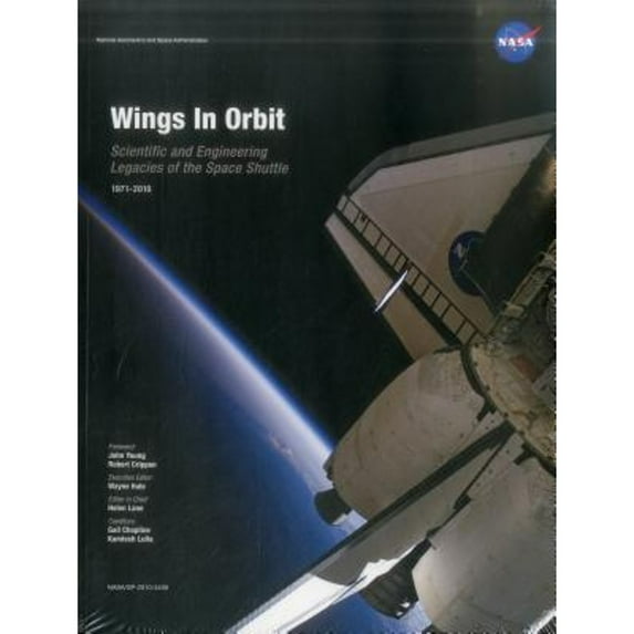 Pre-Owned Wings in Orbit: Scientific and Engineering Legacies of the Space Shuttle, 1971-2010 (Paperback) 0160868467 9780160868467