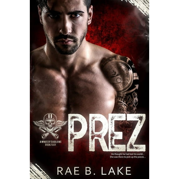 Prez: A Wings of Diablo MC Novel (Paperback) by Rae B Lake