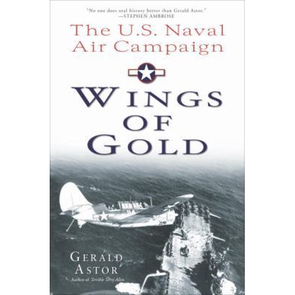 Pre-Owned Wings of Gold: The U.S. Naval Air Campaign in World War II (Hardcover) 0891418539 9780891418535