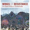 thumbnail image 1 of Wings of Resistance: The Giant Kites of Guatemala (Paperback), 1 of 1
