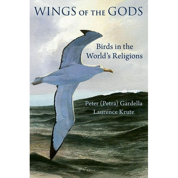 Wings of the Gods: Birds in the World's Religions, (Hardcover)