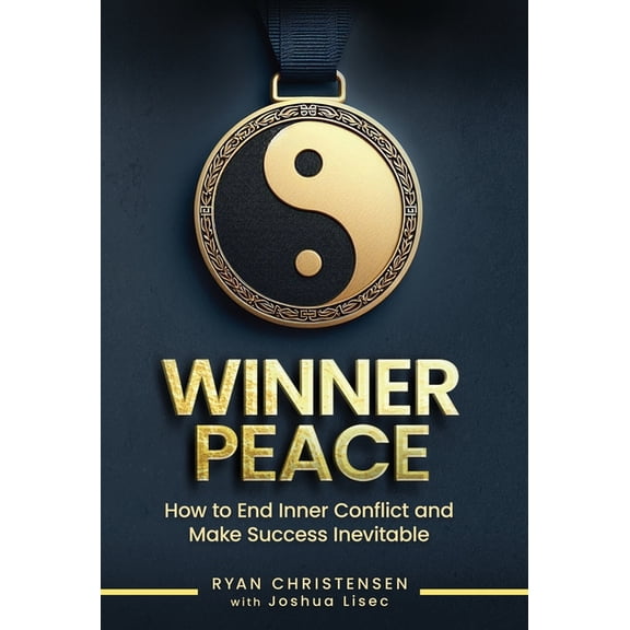 Winner Peace: How to End Inner Conflict and Make Success Inevitable, (Hardcover)