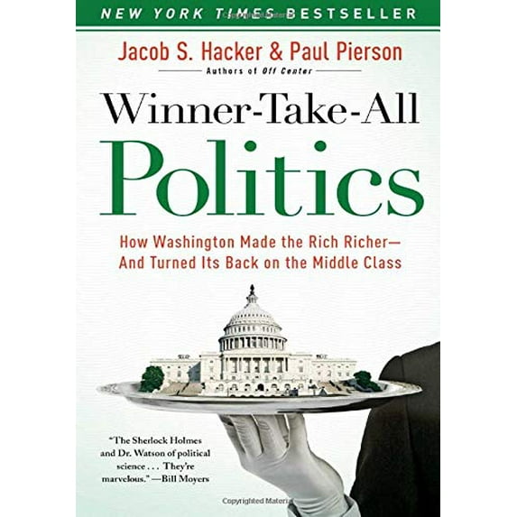 Pre-Owned Winner-Take-All Politics: How Washington Made the Rich Richer--And Turned Its Back on the Middle Class (Paperback) 1416588701 9781416588702
