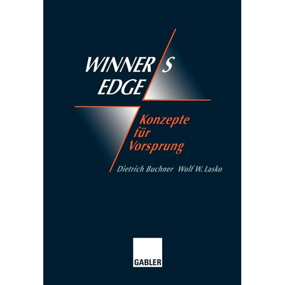 Winner's Edge -- Konzepte Für Vorsprung: Ganzheitliche Veränderungen, Netzwerk, Synergie, Empowerment, Coaching, (Paperback)