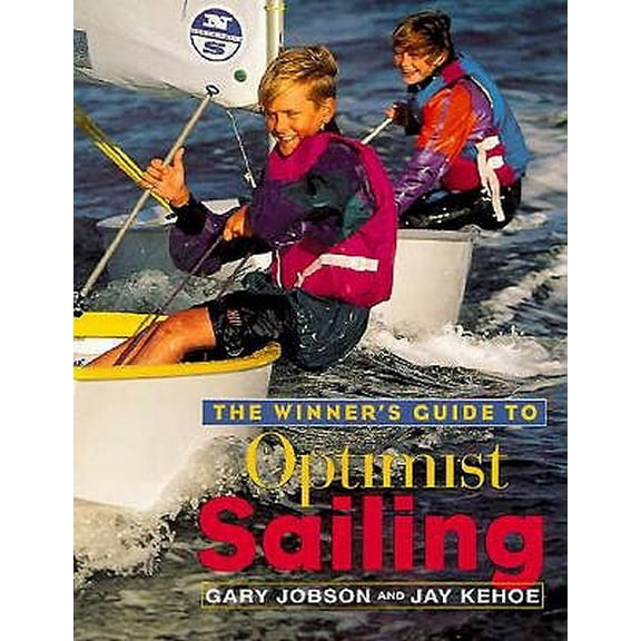 Pre-Owned The Winner's Guide to Optimist Sailing : The Essential Manual for Parents, Coaches, and All Kids 8-15who Are Learning to Sail the Optimist, the Standard Begin... (Paperback)