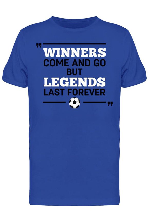 Winners Come And Go Quote T-Shirt Men -Image by Shutterstock, Male Medium