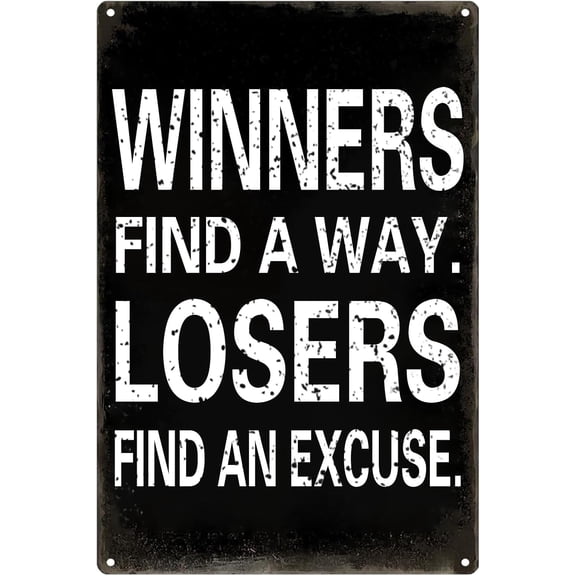 Winners Find A Way. Losers Find An Excuse. Room & Office Motivational Inspiring Positive Quotes Decor, Vintage Metal Signs 12x8 Inch