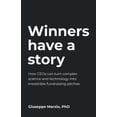 thumbnail image 1 of Winners Have a Story: How Ceos Can Turn Complex Science and Technology Into Irresistible Fundraising Pitches (Paperback), 1 of 1