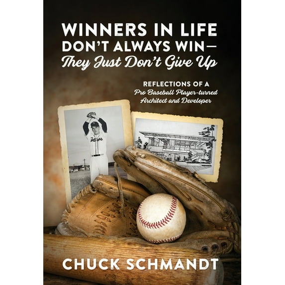 Winners In Life Don't Always Win-They Just Don't Give Up: Reflections of a Pro Baseball Player-turned Architec, (Hardcover)