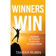 Winners Win Unlocking The Potential To Live Your God-Given Dreams Paperback