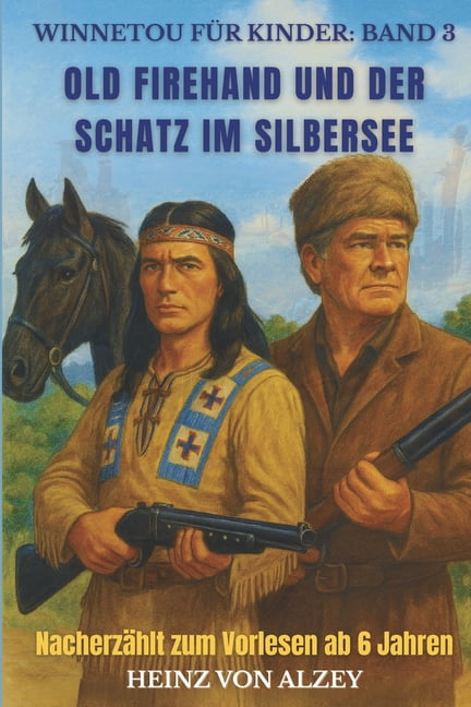Winnetou FÃ¼r Kinder Winnetou fÃ¼r Kinder: Band 3 - Old Firehand und der Schatz im Silbersee: NacherzÃ¤hlt zum Vorlesen ab 6 Jahren, Book 3, (Paperback)
